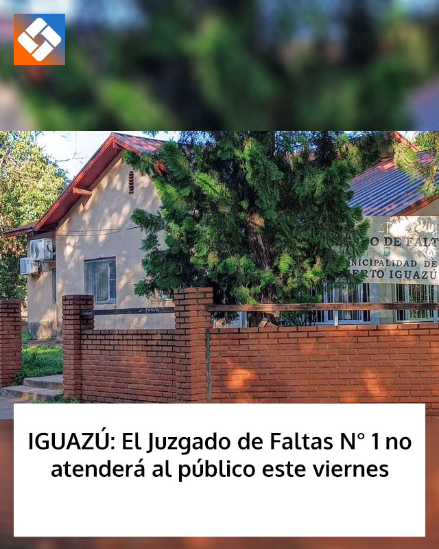 IGUAZÚ: El Juzgado de Faltas N° 1 no atenderá al público este viernes