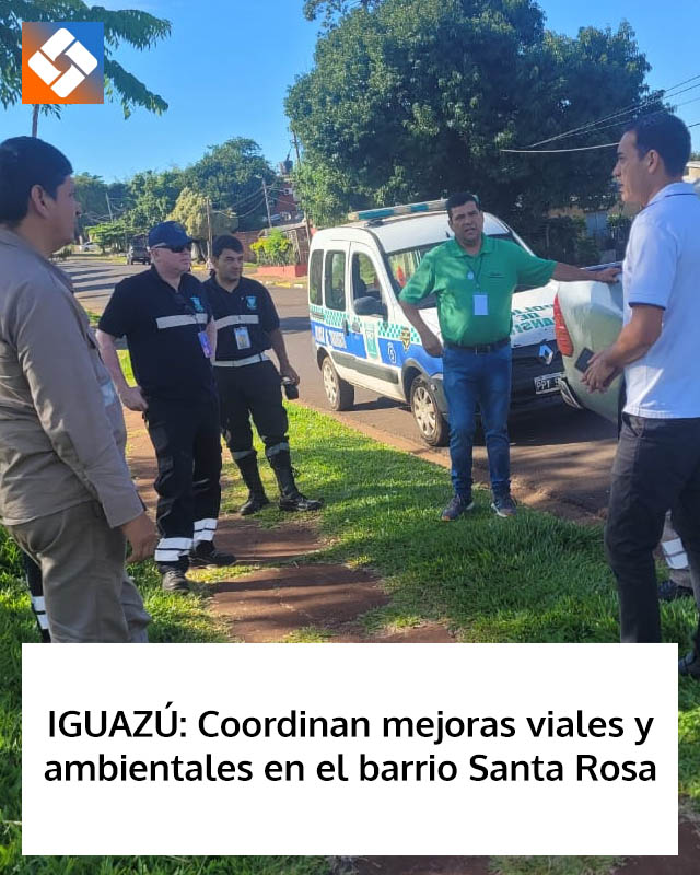 IGUAZÚ: Coordinan mejoras viales y ambientales en el barrio Santa Rosa