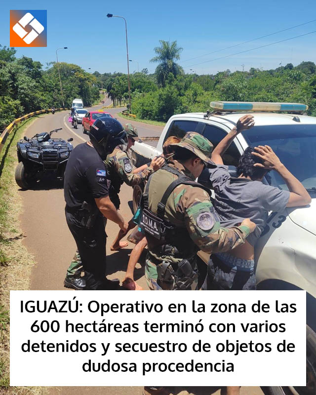 IGUAZÚ: Operativo en la zona de las 600 hectáreas terminó con varios detenidos y secuestro de objetos de dudosa procedencia