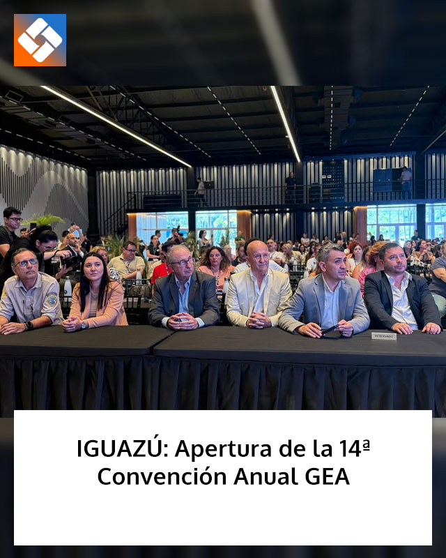 IGUAZÚ: Apertura de la 14ª Convención Anual GEA