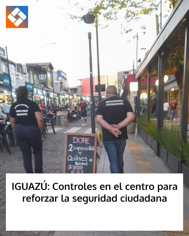 IGUAZÚ: Controles en el centro para reforzar la seguridad ciudadana