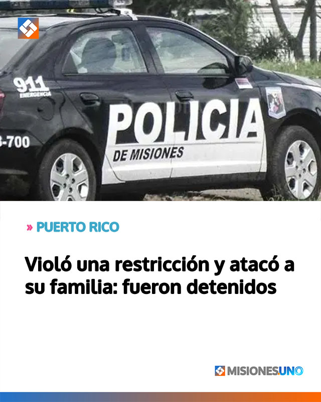 PUERTO RICO: Violó una restricción y atacó a su familia: fueron detenidos