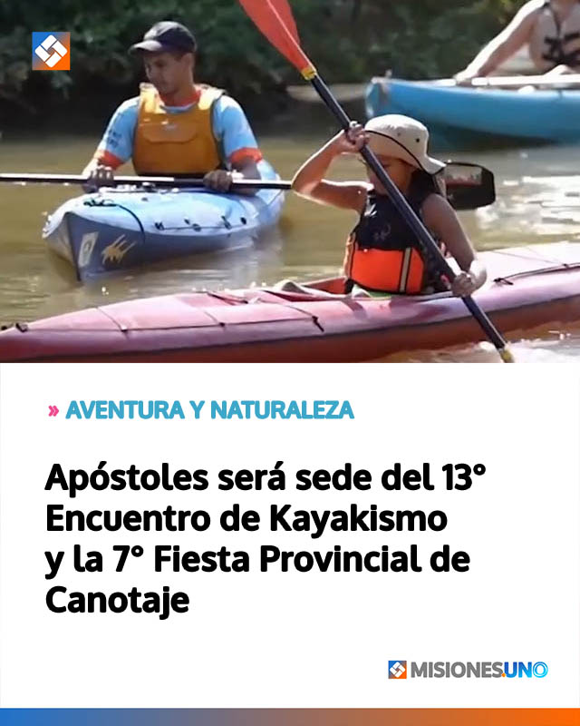 Apóstoles será sede del 13° Encuentro de Kayakismo y la 7° Fiesta Provincial de Canotaje