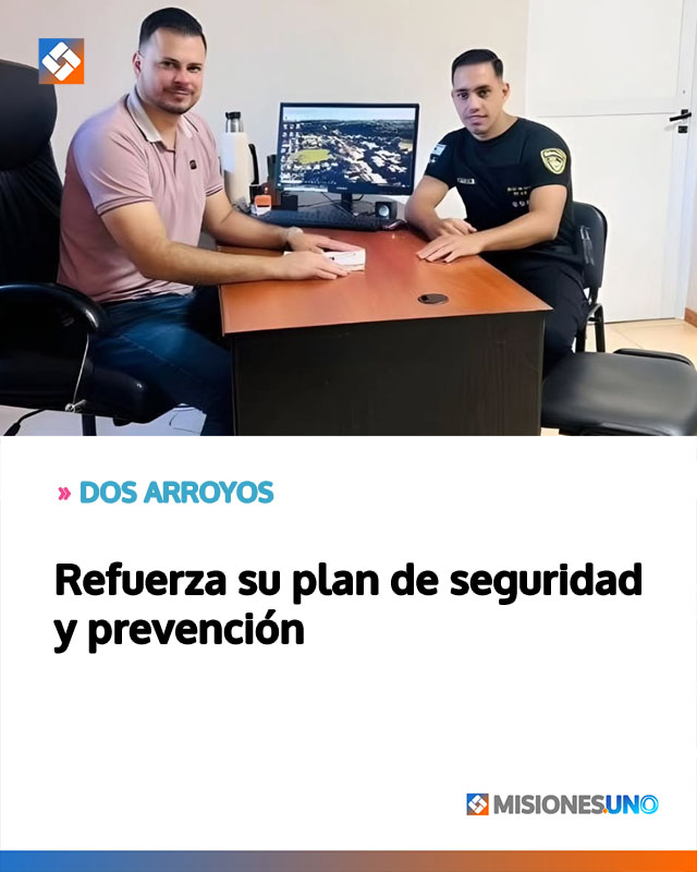 DOS ARROYOS: Refuerza su plan de seguridad y prevención