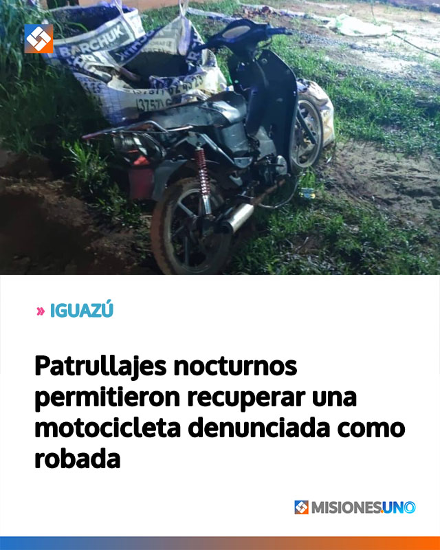 IGUAZÚ: Patrullajes nocturnos permitieron recuperar una motocicleta denunciada como robada
