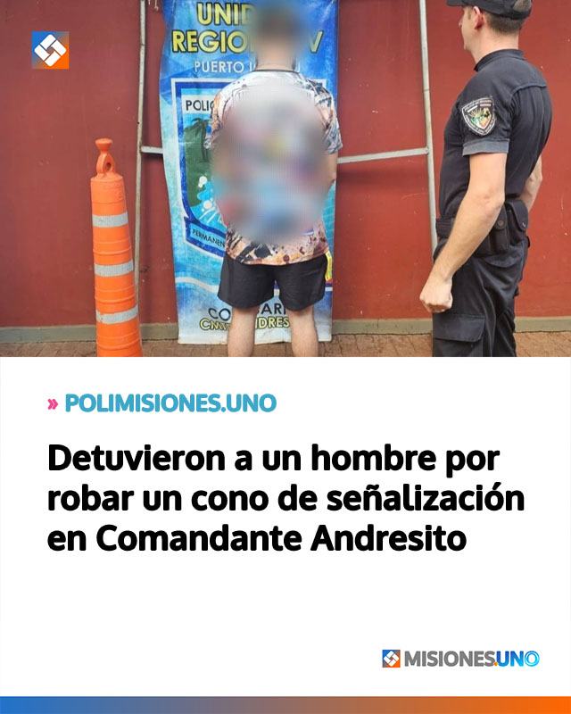 Detuvieron a un hombre por robar un cono de señalización en Comandante Andresito