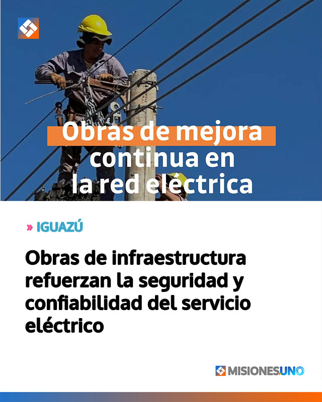 Obras de infraestructura refuerzan la seguridad y confiabilidad del servicio eléctrico
