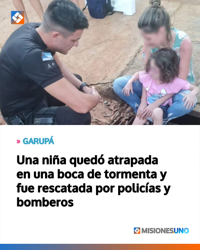 GARUPÁ: Una niña quedó atrapada en una boca de tormenta y fue rescatada por policías y bomberos