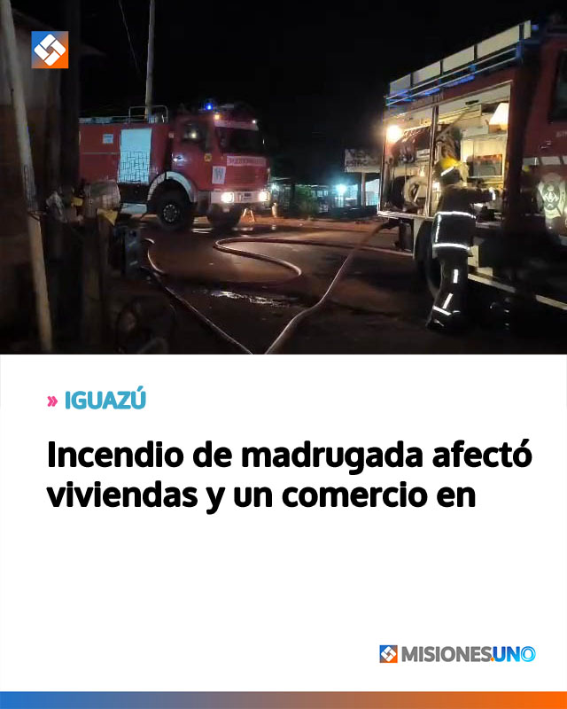 Incendio de madrugada afectó viviendas y un comercio en Puerto Iguazú