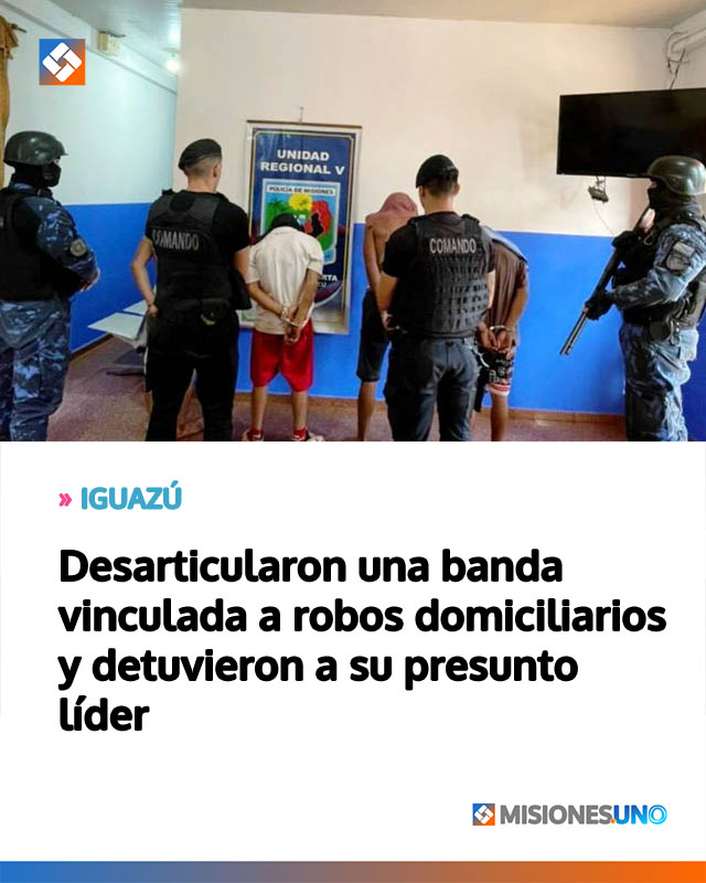 Desarticularon una banda vinculada a robos domiciliarios y detuvieron a su presunto líder