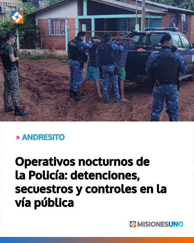 Operativos nocturnos de la Policía: detenciones, secuestros y controles en la vía pública