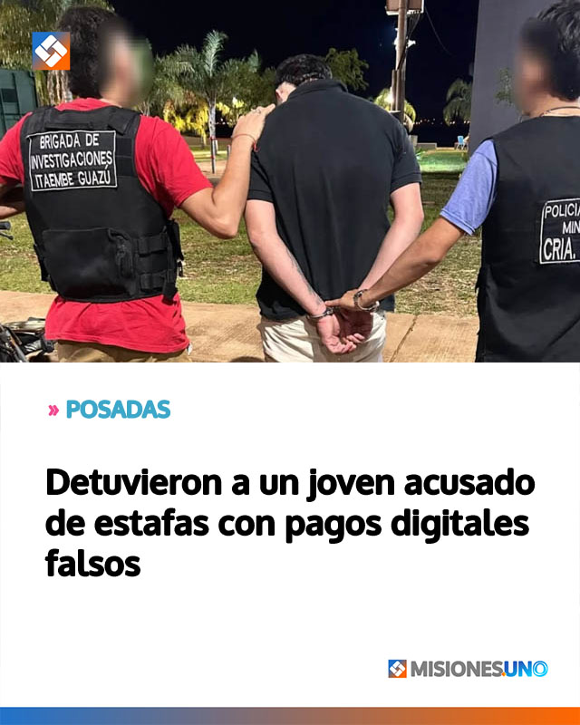 Detuvieron a un joven acusado de estafas con pagos digitales falsos