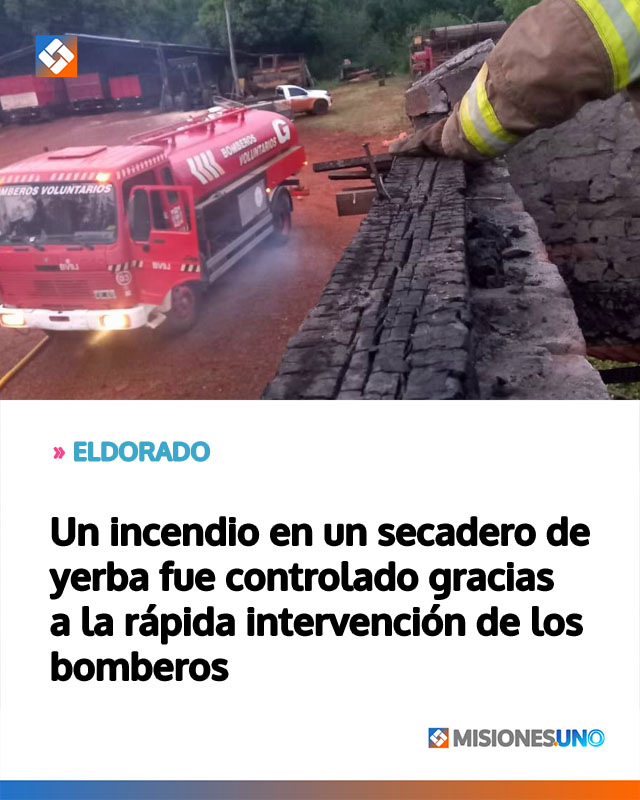 ELDORADO: Un incendio en un secadero de yerba fue controlado gracias a la rápida intervención de los bomberos