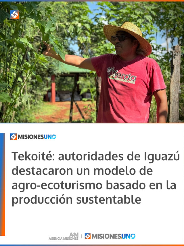 Tekoité: autoridades de Iguazú destacaron un modelo de agro-ecoturismo basado en la producción sustentable Tekoité: autoridades de Iguazú destacaron un modelo de agro-ecoturismo basado en la producción sustentable