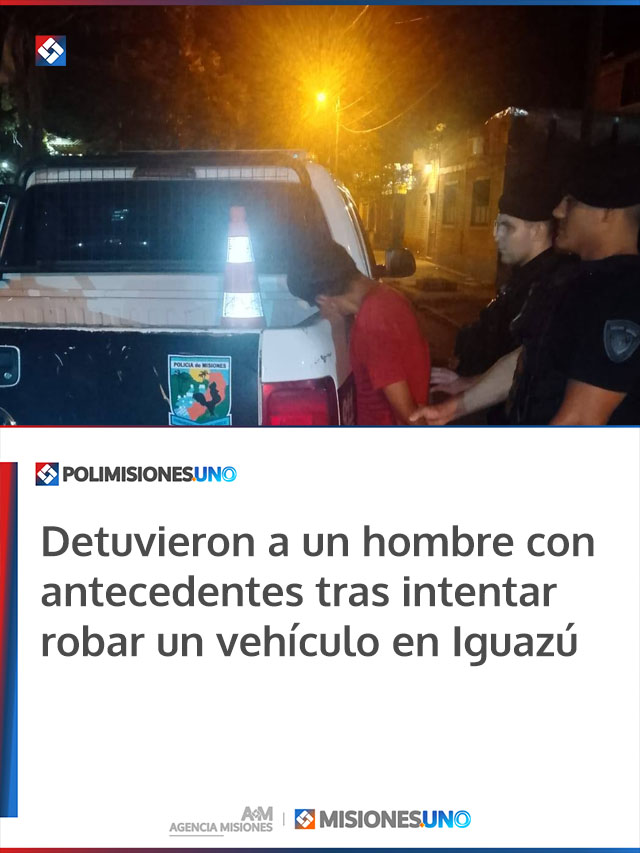 Detuvieron a un hombre con antecedentes tras intentar robar un vehículo en Iguazú Detuvieron a un hombre con antecedentes tras intentar robar un vehículo en Iguazú
