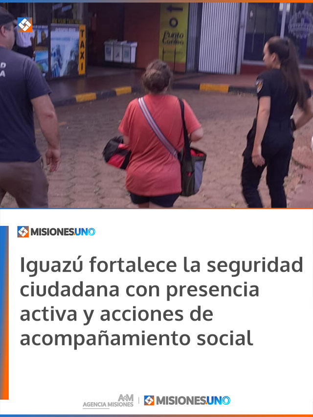 Iguazú fortalece la seguridad ciudadana con presencia activa y acciones de acompañamiento social