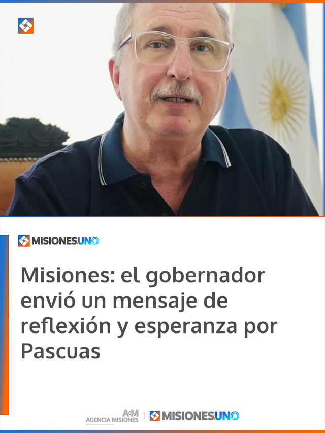 Misiones: el gobernador envió un mensaje de reflexión y esperanza por Pascuas