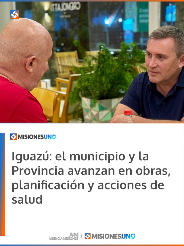 Iguazú: el municipio y la Provincia avanzan en obras, planificación y acciones de salud