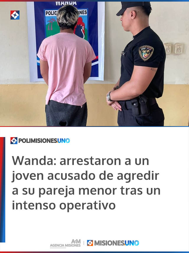 Wanda: arrestaron a un joven acusado de agredir a su pareja menor tras un intenso operativo