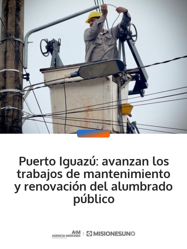 Puerto Iguazú: avanzan los trabajos de mantenimiento y renovación del alumbrado público Puerto Iguazú: avanzan los trabajos de mantenimiento y renovación del alumbrado público