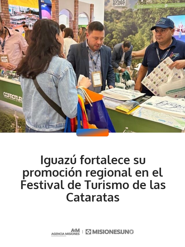 Iguazú fortalece su promoción regional en el Festival de Turismo de las Cataratas Iguazú fortalece su promoción regional en el Festival de Turismo de las Cataratas